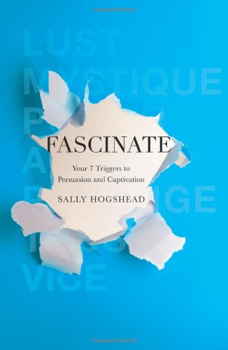 Sally Hogshead - Fascinate Your 7 Triggers to Persuasion and Captivation
