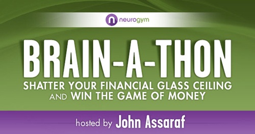 Brainathon 2014 - John Assaraf - Shatter Your Financial Glass Ceiling
