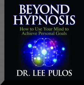Dr. Lee Pulos – Beyond Hypnosis