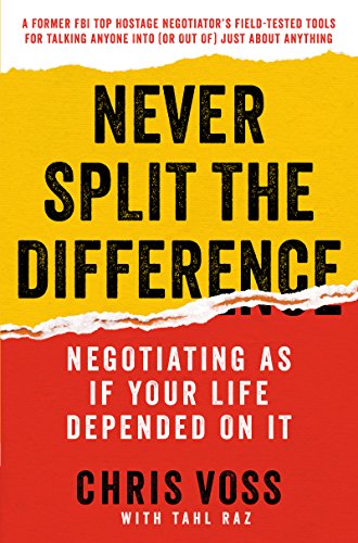 Never Split the Difference- Negotiating as If Your Life Depended on It